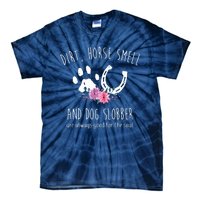 Dirt Horse Smell And Dog Slobber Horse Lover Tie-Dye T-Shirt