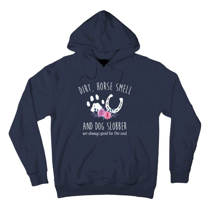 Dirt Horse Smell And Dog Slobber Horse Lover Tall Hoodie