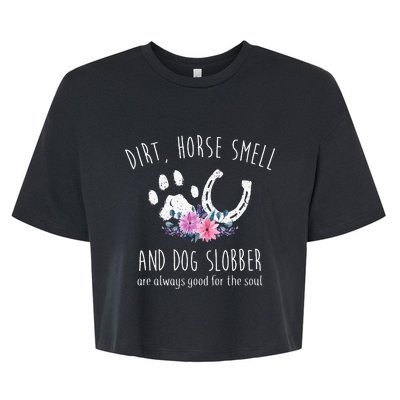 Dirt Horse Smell And Dog Slobber Horse Lover Bella+Canvas Jersey Crop Tee