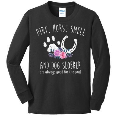 Dirt Horse Smell And Dog Slobber Horse Lover Kids Long Sleeve Shirt