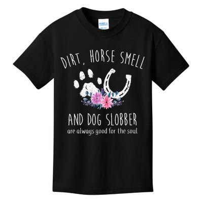 Dirt Horse Smell And Dog Slobber Horse Lover Kids T-Shirt