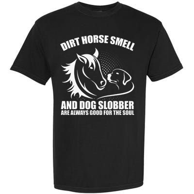 Dirt Horse Smell And Dog Slobber Horse Lover Garment-Dyed Heavyweight T-Shirt