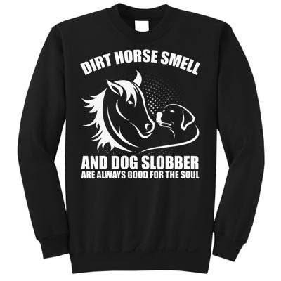 Dirt Horse Smell And Dog Slobber Horse Lover Sweatshirt