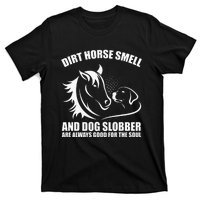 Dirt Horse Smell And Dog Slobber Horse Lover T-Shirt