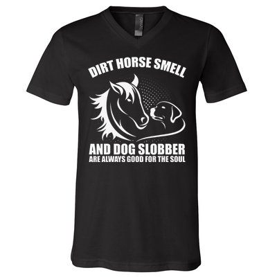 Dirt Horse Smell And Dog Slobber Horse Lover V-Neck T-Shirt