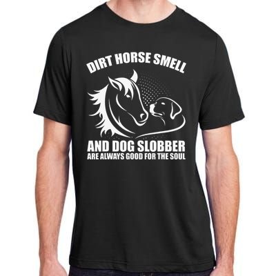 Dirt Horse Smell And Dog Slobber Horse Lover Adult ChromaSoft Performance T-Shirt