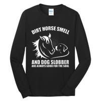 Dirt Horse Smell And Dog Slobber Horse Lover Tall Long Sleeve T-Shirt