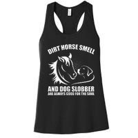 Dirt Horse Smell And Dog Slobber Horse Lover Women's Racerback Tank