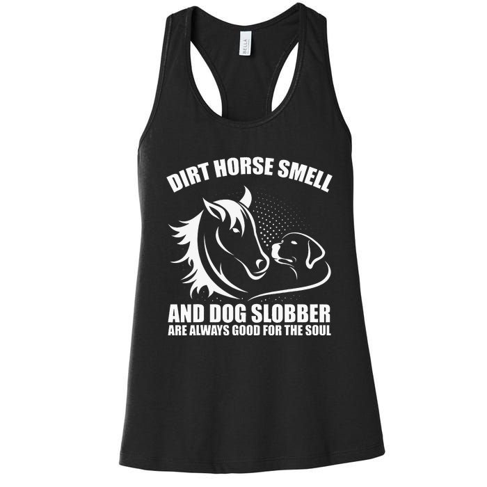 Dirt Horse Smell And Dog Slobber Horse Lover Women's Racerback Tank