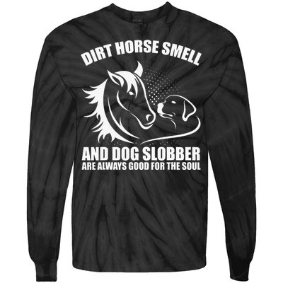 Dirt Horse Smell And Dog Slobber Horse Lover Tie-Dye Long Sleeve Shirt