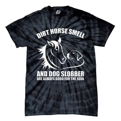 Dirt Horse Smell And Dog Slobber Horse Lover Tie-Dye T-Shirt