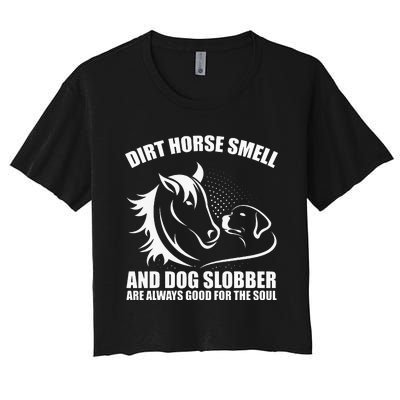 Dirt Horse Smell And Dog Slobber Horse Lover Women's Crop Top Tee