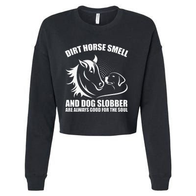 Dirt Horse Smell And Dog Slobber Horse Lover Cropped Pullover Crew