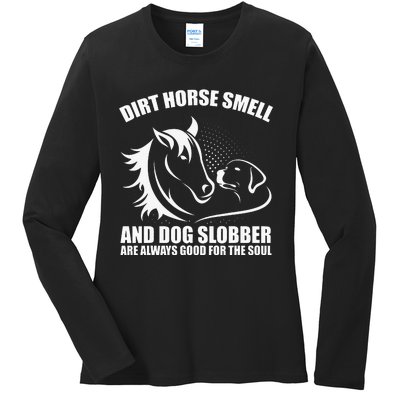 Dirt Horse Smell And Dog Slobber Horse Lover Ladies Long Sleeve Shirt