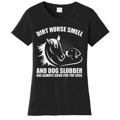 Dirt Horse Smell And Dog Slobber Horse Lover Women's T-Shirt