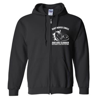 Dirt Horse Smell And Dog Slobber Horse Lover Full Zip Hoodie