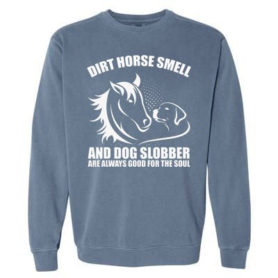 Dirt Horse Smell And Dog Slobber Horse Lover Garment-Dyed Sweatshirt