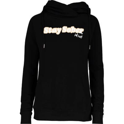 D’Aydrian Harding Stay Sober You Idiot Womens Funnel Neck Pullover Hood