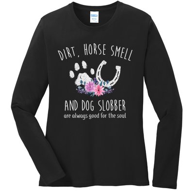 Dirt Horse Smell And Dog Slobber Horse Lover Ladies Long Sleeve Shirt