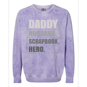 Daddy Husband Scrapbook Hero Funny Scrapbook Father's Day Gift Colorblast Crewneck Sweatshirt