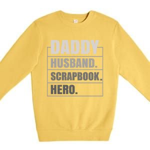 Daddy Husband Scrapbook Hero Funny Scrapbook Father's Day Gift Premium Crewneck Sweatshirt