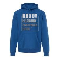 Daddy Husband Scrapbook Hero Funny Scrapbook Father's Day Gift Premium Hoodie