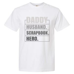 Daddy Husband Scrapbook Hero Funny Scrapbook Father's Day Gift Garment-Dyed Heavyweight T-Shirt