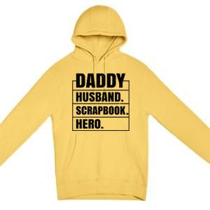 Daddy Husband Scrapbook Hero Funny Scrapbook Father's Day Gift Premium Pullover Hoodie