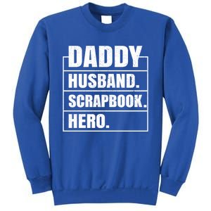 Daddy Husband Scrapbook Hero Funny Scrapbook Father's Day Gift Sweatshirt