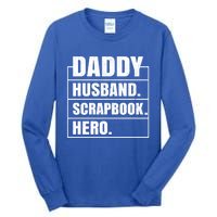 Daddy Husband Scrapbook Hero Funny Scrapbook Father's Day Gift Tall Long Sleeve T-Shirt