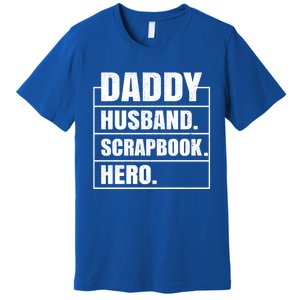 Daddy Husband Scrapbook Hero Funny Scrapbook Father's Day Gift Premium T-Shirt