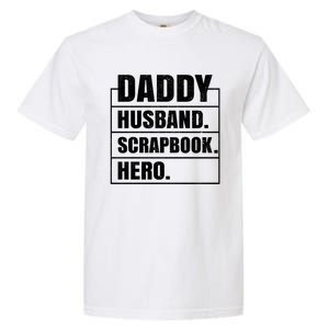 Daddy Husband Scrapbook Hero Funny Scrapbook Father's Day Gift Garment-Dyed Heavyweight T-Shirt