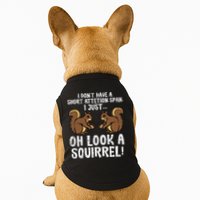 Dont Have Short Attention Span Look Squirrel Doggie Tank