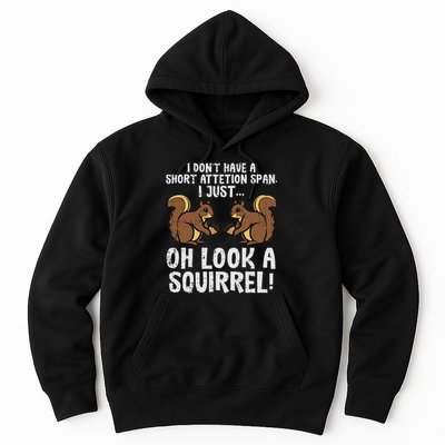 Dont Have Short Attention Span Look Squirrel Hoodie