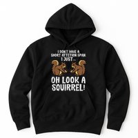 Dont Have Short Attention Span Look Squirrel Hoodie