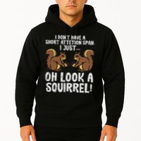 Dont Have Short Attention Span Look Squirrel Hoodie