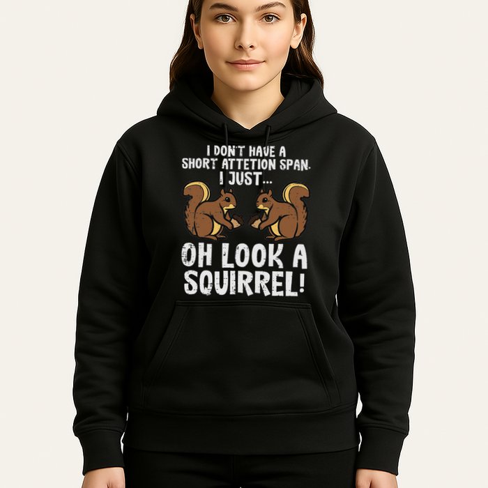 Dont Have Short Attention Span Look Squirrel Hoodie