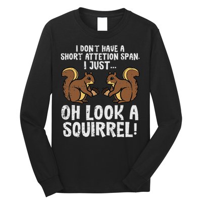 Dont Have Short Attention Span Look Squirrel Long Sleeve Shirt