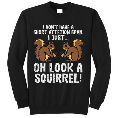 Dont Have Short Attention Span Look Squirrel Sweatshirt