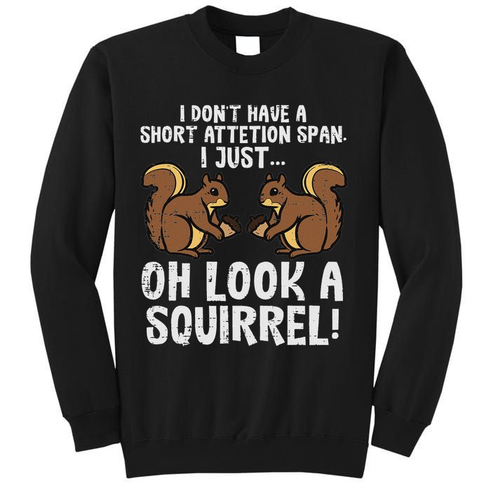 Dont Have Short Attention Span Look Squirrel Sweatshirt