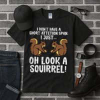 Dont Have Short Attention Span Look Squirrel Tall T-Shirt