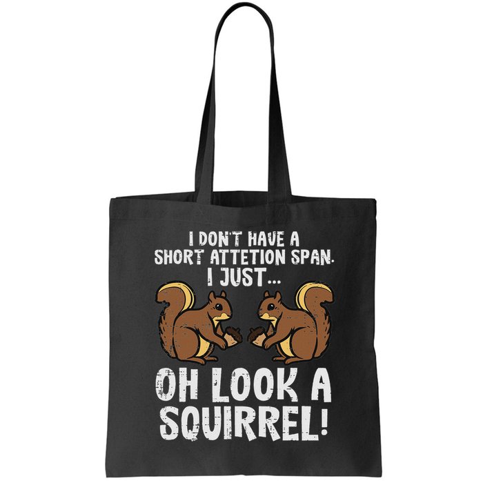 Dont Have Short Attention Span Look Squirrel Bag