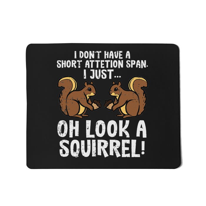 Dont Have Short Attention Span Look Squirrel Mousepad