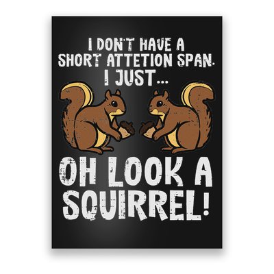 Dont Have Short Attention Span Look Squirrel Poster