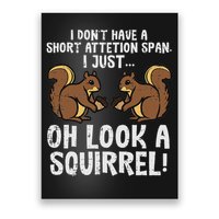 Dont Have Short Attention Span Look Squirrel Poster