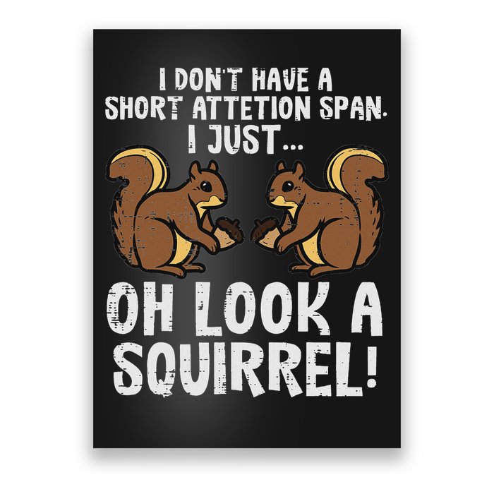 Dont Have Short Attention Span Look Squirrel Poster