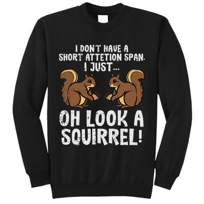 Dont Have Short Attention Span Look Squirrel Tall Sweatshirt