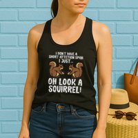 Dont Have Short Attention Span Look Squirrel Womens Tank Top