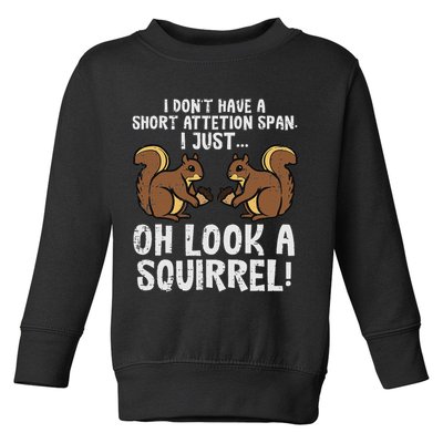 Dont Have Short Attention Span Look Squirrel Toddler Sweatshirt