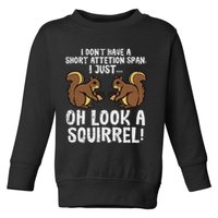 Dont Have Short Attention Span Look Squirrel Toddler Sweatshirt